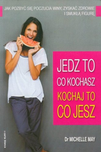Jedz to co kochasz. Kochaj to co - okładka książki