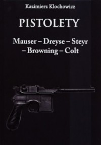 Pistolety. Mauser -  Dreyse - Steyr - okładka książki