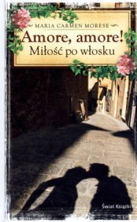 Amore, amore! Miłość po włosku - okładka książki