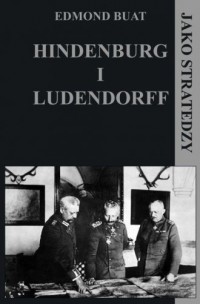 Hindenburg i Ludendorff jako stratedzy - okładka książki