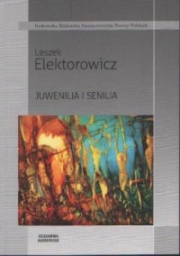 Juwenilia i senilia. Seria: Krakowska - okładka książki