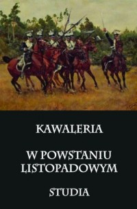 Kawaleria w Powstaniu Listopadowym. - okładka książki