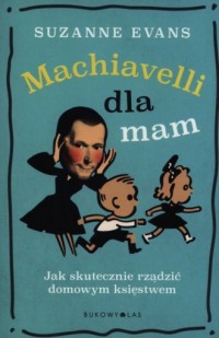 Machiavelli dla mam. Jak skutecznie - okładka książki