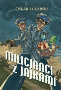 Milicjanci z jajkami - okładka książki
