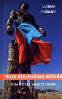Moja afrykańska miłość. Biała Masajka - okładka książki