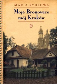 Moje Bronowice, mój Kraków - okładka książki