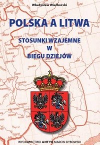 Polska a Litwa. Stosunki wzajemne - okładka książki