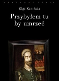 Przybyłem tu, by umrzeć. Relacje - okładka książki