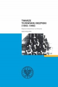 Twarze tczewskiej bezpieki (1945-1990). - okładka książki