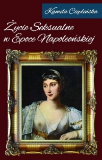 Życie seksualne w epoce napoleońskiej - okładka książki