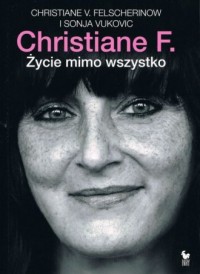 Christiane F. Życie mimo wszystko - okładka książki