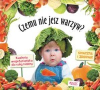 Czemu nie jesz warzyw? Kuchnia - okładka książki