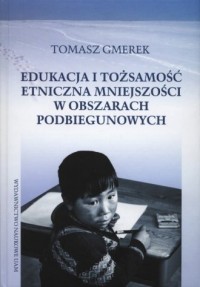 Edukacja i tożsamość etniczna mniejszości - okładka książki