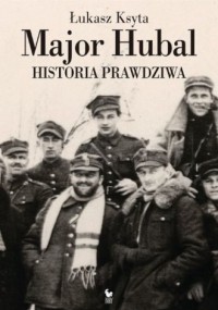 Major Hubal. Historia prawdziwa - okładka książki