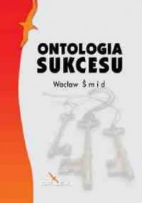 Ontologia sukcesu. Zasady kultu - okładka książki