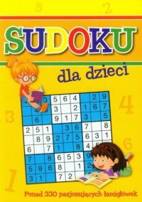 Sudoku dla dzieci. Ponad 330 pasjonujących - okładka książki