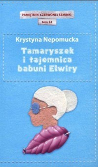 Tamaryszek i tajemnica babuni Elwiry. - okładka książki