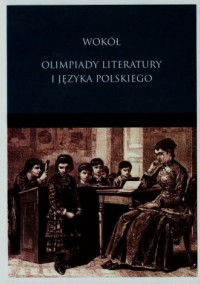 Wokół olimpiady literatury i języka - okładka książki