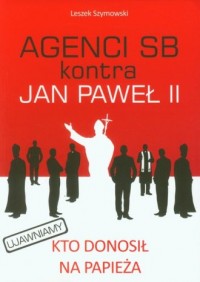 Agenci SB kontra Jan Paweł II - okładka książki