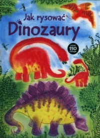 Jak rysować. Dinozaury - okładka książki