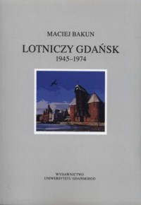 Lotniczy Gdańsk 1945-1974 - okładka książki