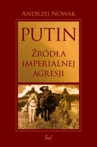 Putin. Źródła imperialnej agresji - okładka książki