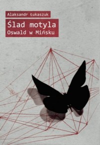 Ślad motyla. Oswald w Mińsku - okładka książki