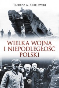 Wielka Wojna i niepodległość Polski - okładka książki