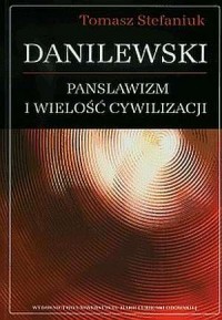 Danilewski. Panslawizm i wielość - okładka książki