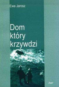 Dom, który krzywdzi - okładka książki