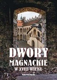 Dwory magnackie w XVIII wieku. - okładka książki