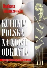 Kuchnia polska na nowo odkryta - okładka książki