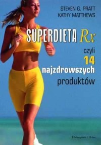 Superdieta Rx, czyli 14 najzdrowszych - okładka książki