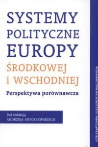 Systemy polityczne Europy Środkowej - okładka książki