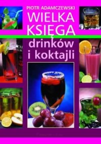 Wielka księga drinków i koktajli - okładka książki