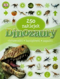 Dinozaury. 250 naklejek ciekawostki, - okładka książki