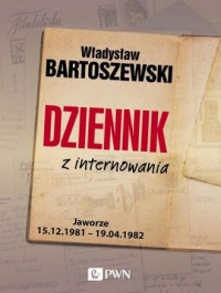 Dziennik z internowania. Jaworze 15.02.1981 - 19.04.1982