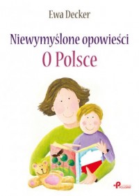 Niewymyślone opowieści o Polsce - okładka książki