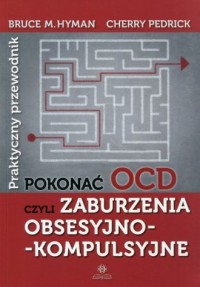 Pokonać OCD czyli zaburzenia obsesyjno-kompulsyjne. - okładka książki