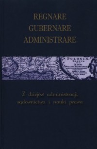 Regnare Gubernare Administrare. - okładka książki