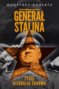 Generał Stalina. Życie Gieorgija - okładka książki