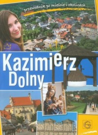 Kazimierz Dolny. Przewodnik po - okładka książki