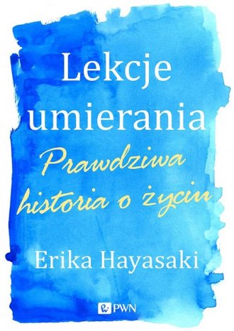 Lekcje umierania. Prawdziwa historia - okładka książki