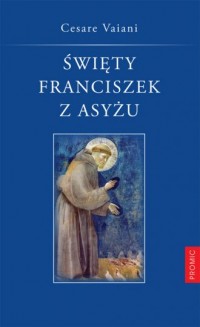 Święty Franciszek z Asyżu - okładka książki