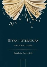 Etyka i literatura. Antologia tekstów - okładka książki