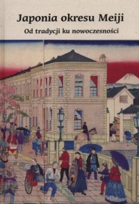 Japonia okresu Meiji. Od tradycji - okładka książki