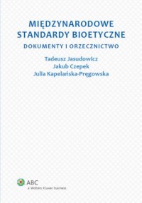 Międzynarodowe standardy bioetyczne. - okładka książki