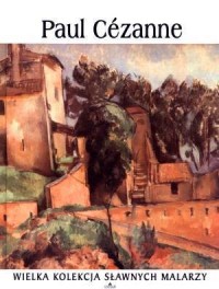 Paul Cezanne. Wielka kolekcja sławnych - okładka książki