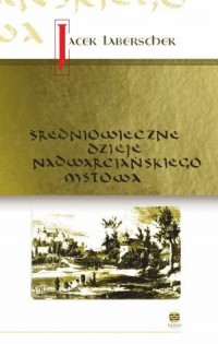 Średniowieczne dzieje nadwarciańskiego - okładka książki