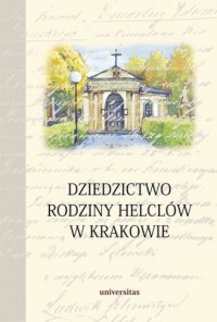 Dziedzictwo rodziny Helclów w Krakowie - okładka książki
